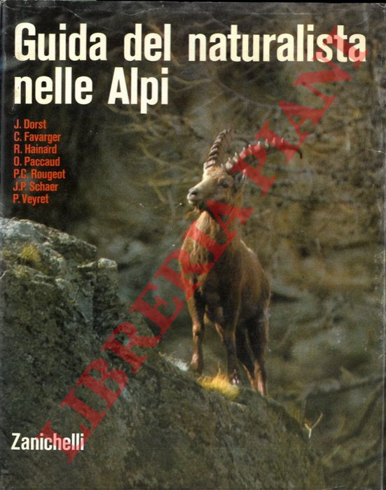 DORST J. - FAVARGER C. - HAINARD R. - - Guida del naturalista nelle Alpi.