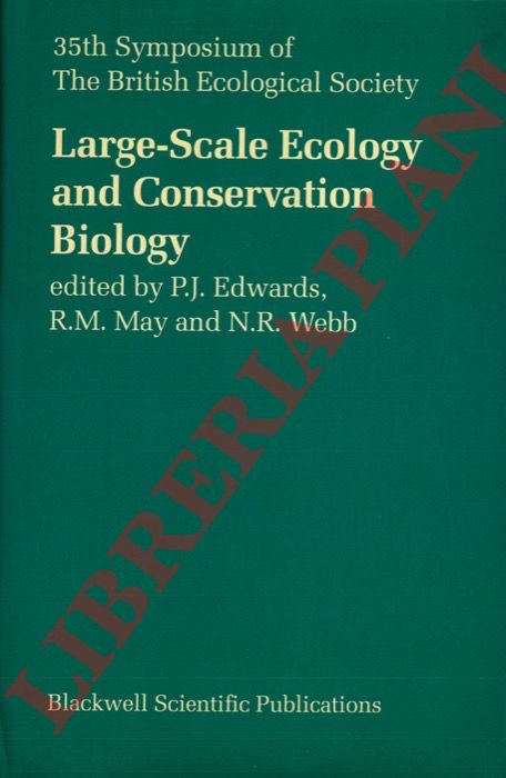 (EDWARDS P. J. - MAY R. M. - WEBB N. R.) - - Large-Scale Ecology and Conservation Biology. The 35th Symposium of the British Ecological Society with the Society for Conservation Biology. University of Southampton, 1993.
