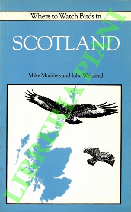 MADDERS Mike - WELSTEAD Julia - - Where to Watch Birds in Scotland.