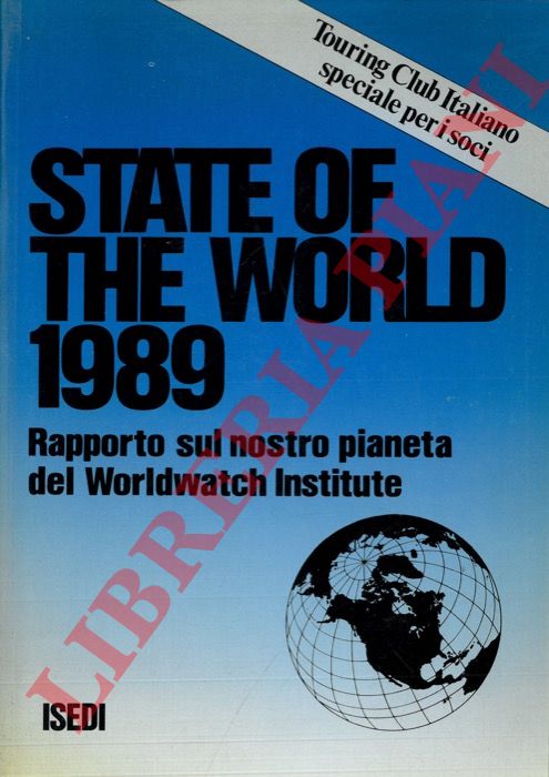 Touring Club Italiano - - State of the World 1989. Rapporto sul nostro pianeta del Worldwatch Institute.