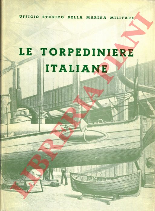 POLLINA Paolo M. - - Le torpediniere italiane. 1881-1904.