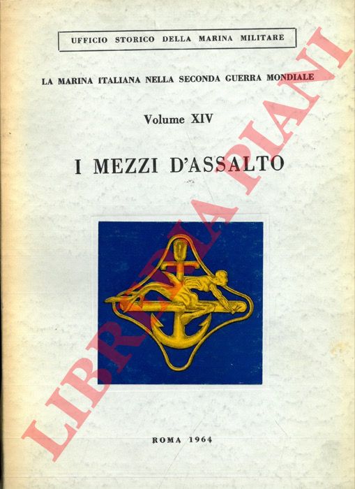 DE RISIO Carlo - - La Marina italiana nella Seconda guerra mondiale.I mezzi d'assalto.