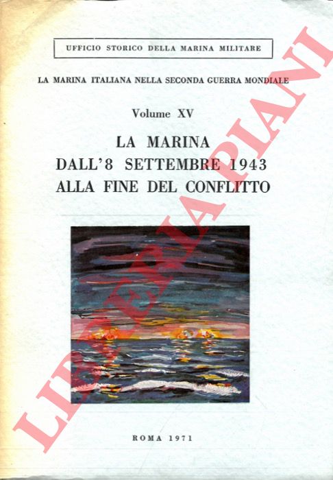 FIORAVANZO Giuseppe - - La Marina italiana nella Seconda guerra mondiale. La Marina dall'8 settembre 1943 alla fine del conflitto.