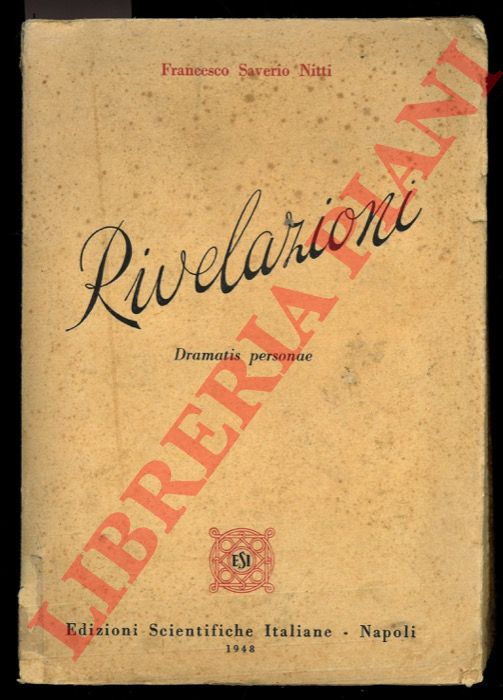 NITTI Francesco Saverio - - Rivelazioni. Dramatis personae.