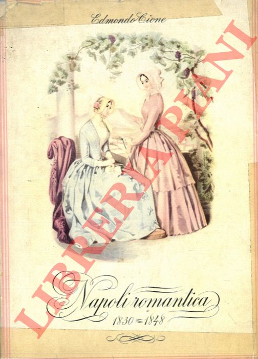 CIONE Edmondo - - Napoli romantica. 1830-1848.
