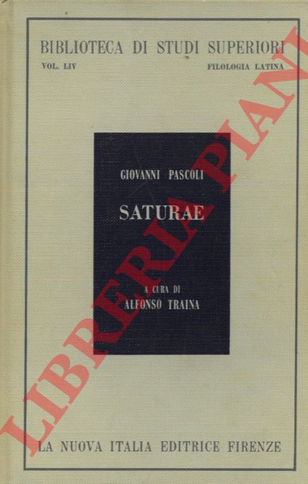 PASCOLI Giovanni - - Saturae. Introduzione, testo, commento e appendice di Alfonso Traina.