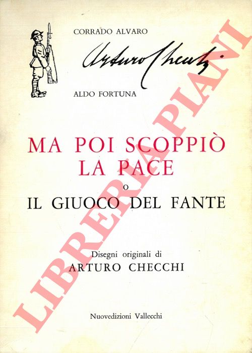 ALVARO Corrado - FORTUNA Aldo - - Ma poi scoppi la pace o Il giuoco del fante. Disegni originali di Arturo Checchi.