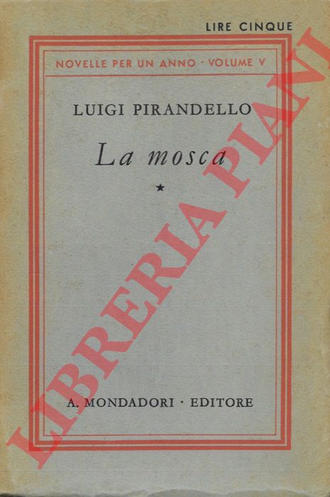 PIRANDELLO Luigi - - La mosca. Novelle per un anno. Volume V.