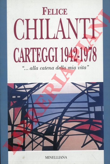 CHILANTI Felice - - Carteggi 1942 - 1978. 