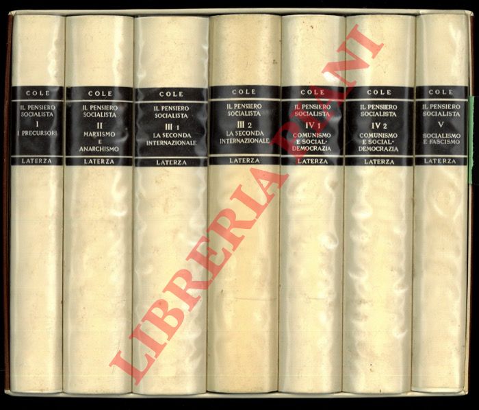 COLE G.D.H. - - Il pensiero socialista. Vol.1 : I precursori. 1789-1850 - 2. Marxismo e anarchismo 1850-1890 - 3. La Seconda Internazionale. 1889-1914. (in due tomi) - 4. Comunismo e socialdemocrazia. 1914 - 1931 (in due tomi) - 5. Socialismo e fascismo. 1931 - 1939.