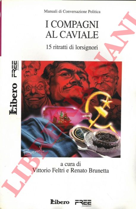 FELTRI Vittorio - BRUNETTA Renato - - I compagni al caviale. 15 ritratti di lorsignori.