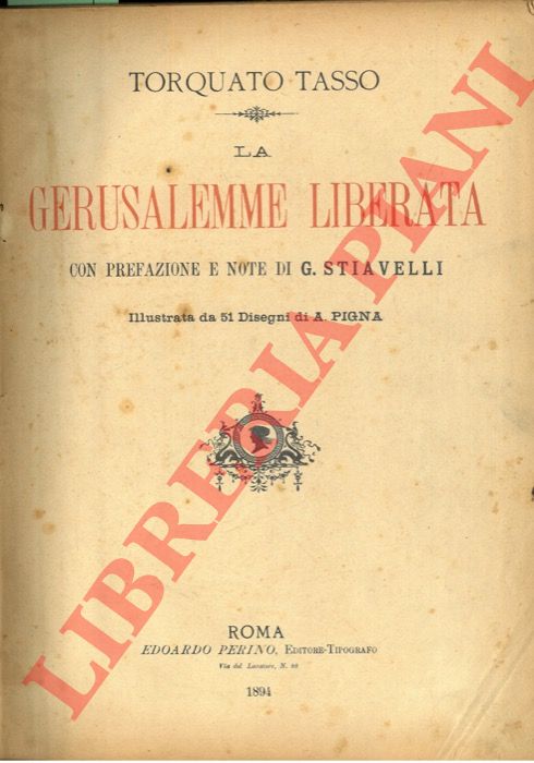 TASSO Torquato - - La Gerusalemme Liberata. Con prefazione e note di G. Stiavelli. Illustrata da 51 disegni di A. Pigna.