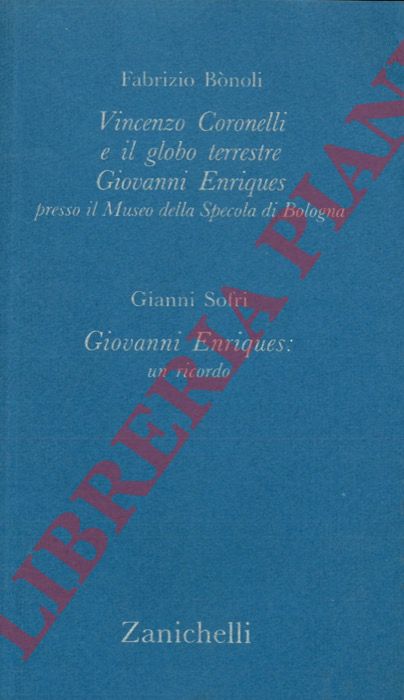 BONOLI Fabrizio - SOFRI Gianni - - Vincenzo Coronelli e il globo terrestre Giovanni Enriques presso il Museo della Specola di Bologna. = Giovanni Enriques :  un ricordo.