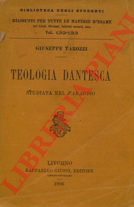 TAROZZI Giuseppe - - Teologia dantesca. Studiata nel Paradiso.
