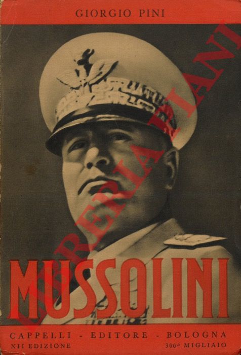 PINI Giorgio - - Benito Mussolini.
