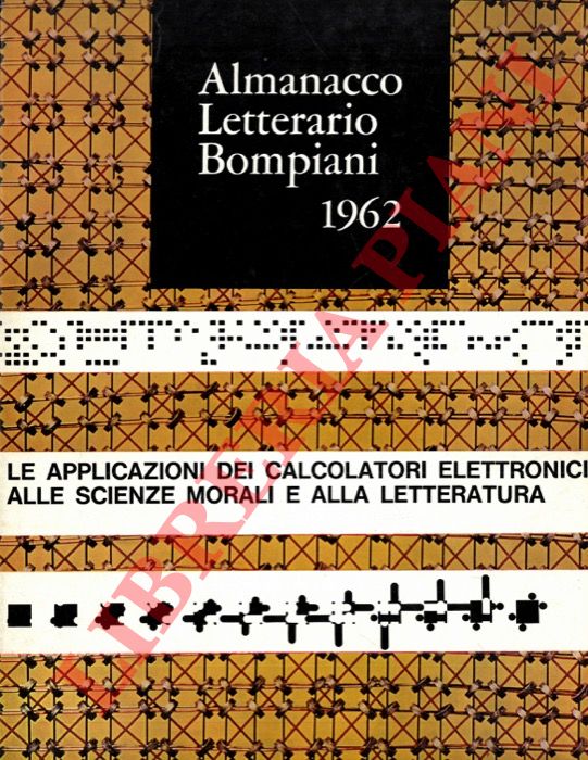(MORANDO Sergio) - - Almanacco letterario Bompiani 1962. [Le applicazioni dei calcolatori elettronici alle scienze morali e alla letteratura].