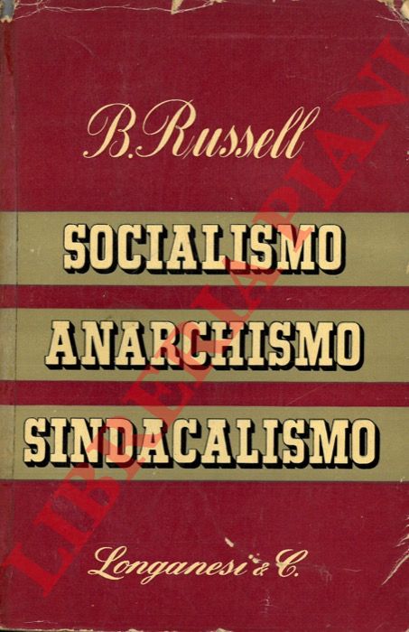 RUSSELL Bertrand - - Socialismo anarchismo sindacalismo.