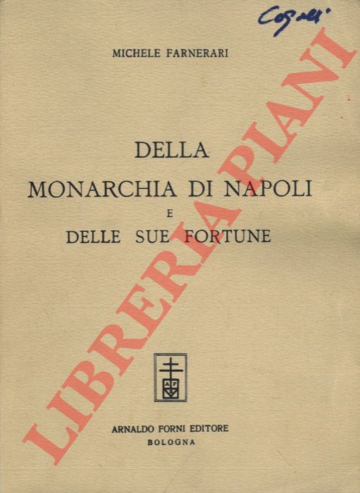 FARNERARI Michele - - Della monarchia di Napoli e delle sue fortune.