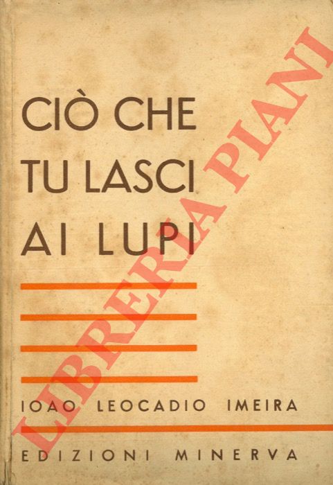 IMEIRA Ioao Leocadio - - Ci che tu lasci ai lupi.