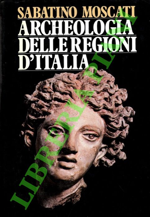 MOSCATI Sabatino - - Archeologia delle regioni d'Italia.