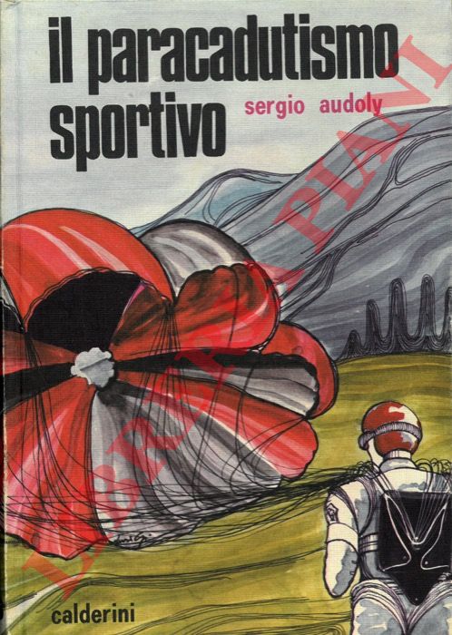 AUDOLY Sergio - - Il paracadutismo sportivo.