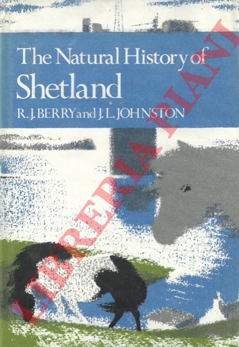 BERRY R. J. - JOHNSTON J. L. - - The Natural History of Shetland.