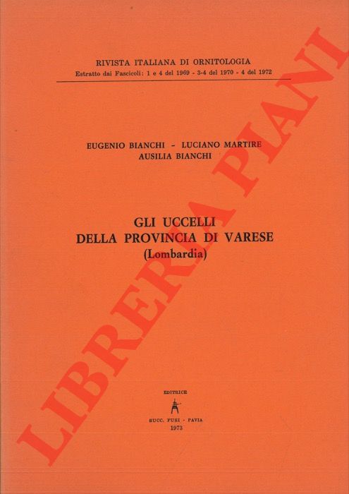 BIANCHI Eugenio - MARTIRE Luciano - BIANCHI Ausilia - - Gli uccelli della provincia di Varese (Lombardia).