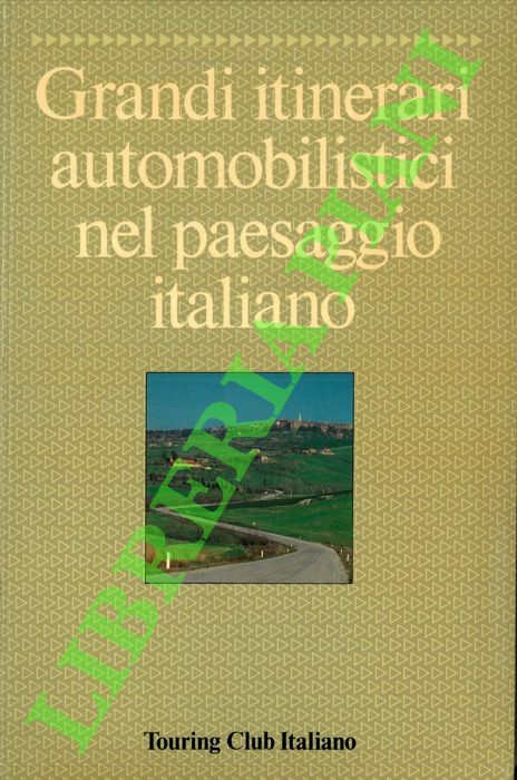 ISNARDI Luigi - - Grandi itinerari automobilistici nel paesaggio italiano.