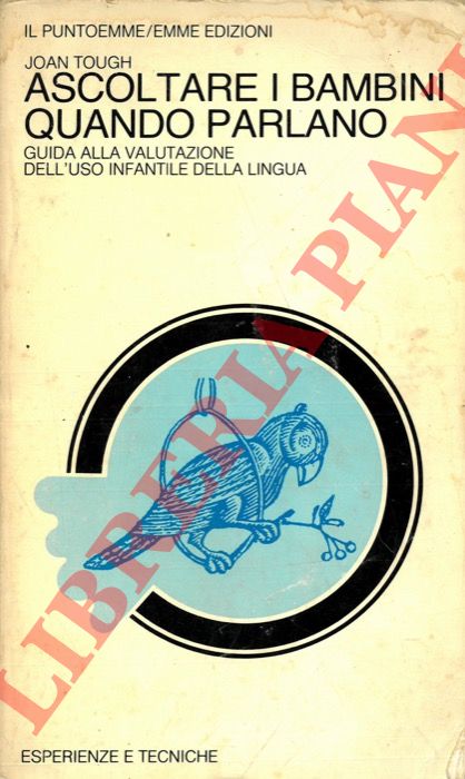 TOUGH Joan - - Ascoltare i bambini quando parlano. Guida alla valutazione dell'uso infantile della lingua.