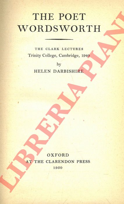 DARBISHIRE Helen - - The Poet Wordsworth. The Clark Lectures (Trinity College, Cambridge, 1949).