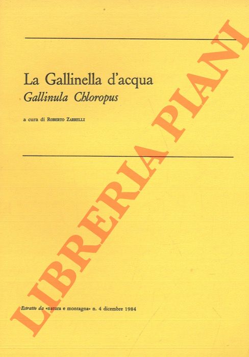 (ZARRELLI Roberto) - - La Gallinella d'acqua. Gallinula Chloropus.