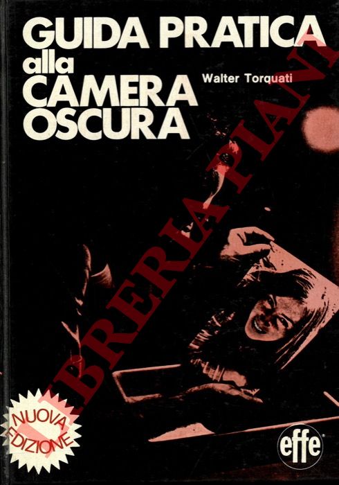 TORQUATI Walter - - Guida pratica alla camera oscura.