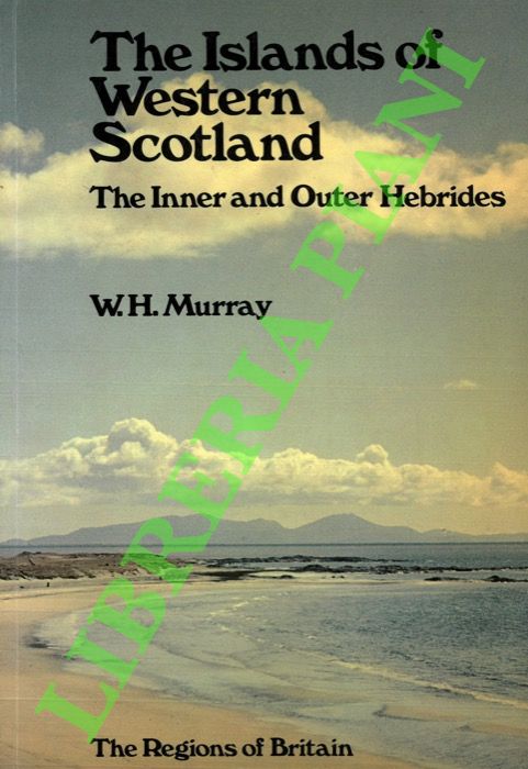 MURRAY W. H. - - The Islands of Western Scotland. The Inner and Outer Hebrides.