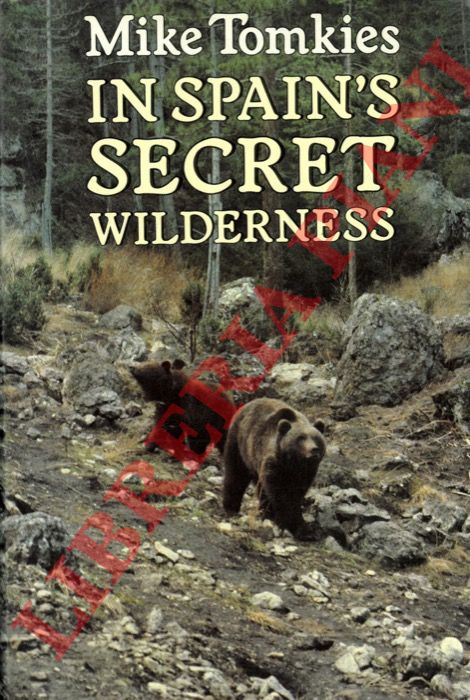 TOMKIES Mike - - In Spain's Secret Wilderness.
