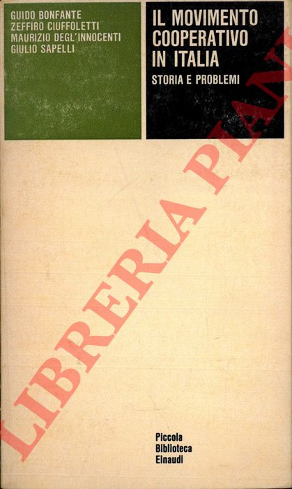 BONFANTE Guido - CIUFFOLETTI Zeffiro - DEGL'INNOCENTI Maurizio - SAPELLI Giulio - - Il movimento cooperativo in Italia. Storia e problemi.