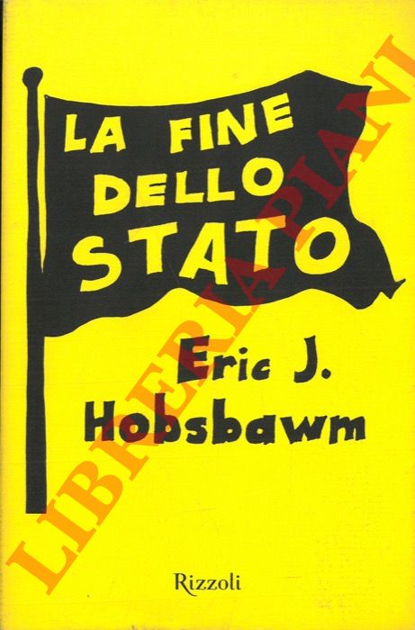 HOBSBAWM Eric - - La fine dello Stato.