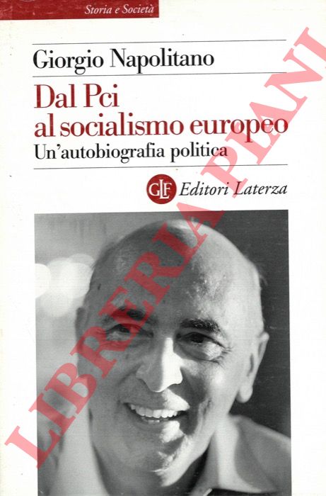 NAPOLITANO Giorgio - - Dal PCI al socialismo europeo. Un'autobiografia politica.