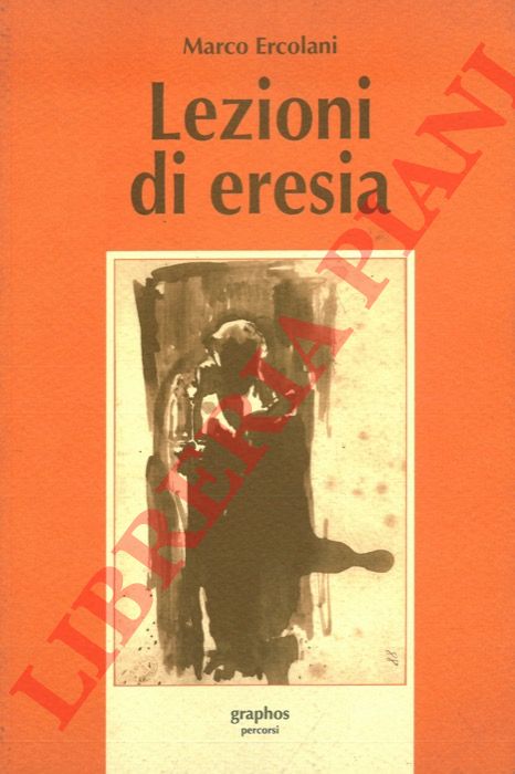 ERCOLANI Marco - - Lezioni di eresia.