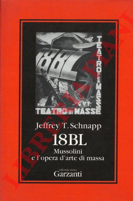 SCHNAPP Jeffrey T. - - 18BL. Mussolini e l'opera d'arte di massa.
