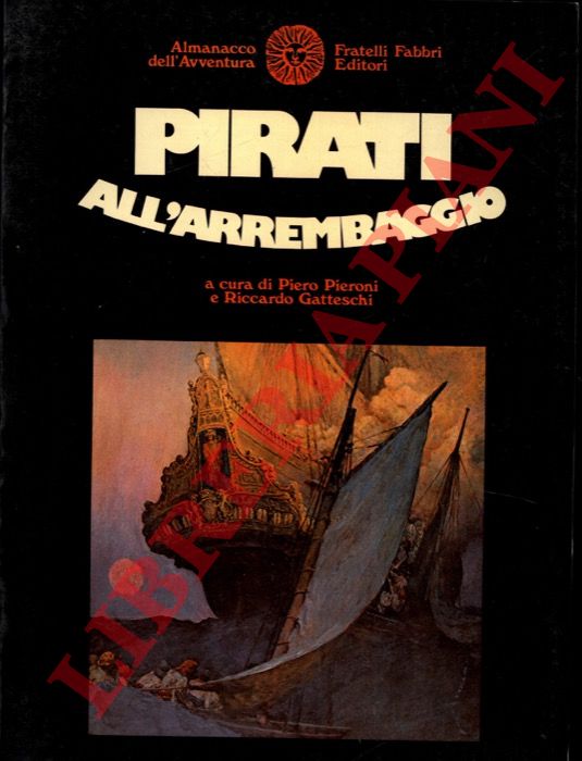 PIERONI Piero - GATTESCHI Riccardo - - Pirati all'arrembaggio.