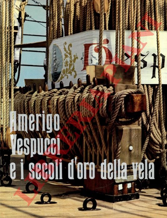 - - Amerigo vespucci e i secoli d'oro della vela.