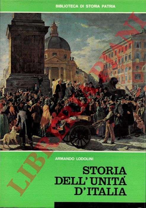 LODOLINI Armando - - Storia dell'Unit d'Italia. Da Roma al Risorgimento.
