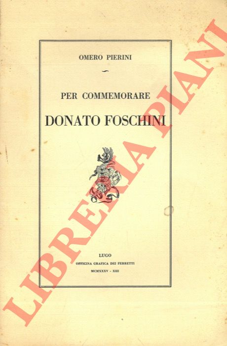 PIERINI Omero - - Per commemorare Donato Foschini.