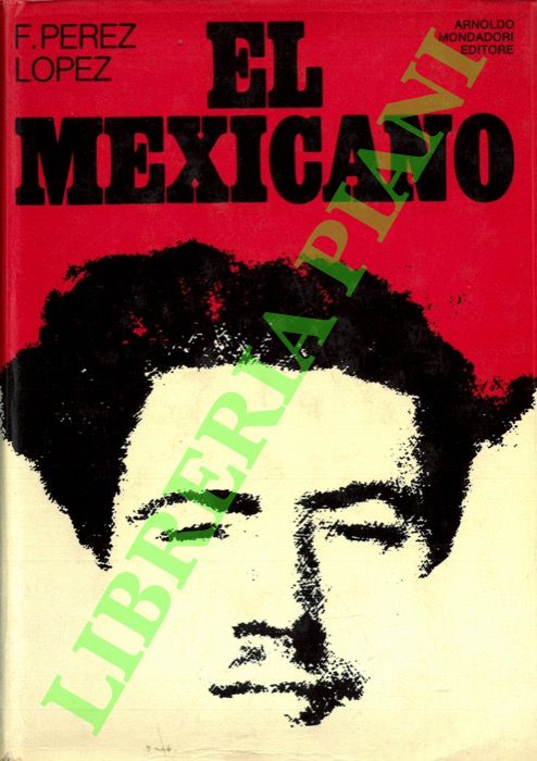 PEREZ LOPEZ F. - - El mexicano.