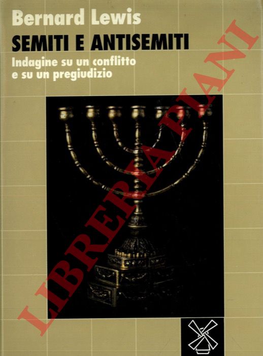 LEWIS Bernard - - Semiti e antisemiti. Indagine su un conflitto e su un pregiudizio.
