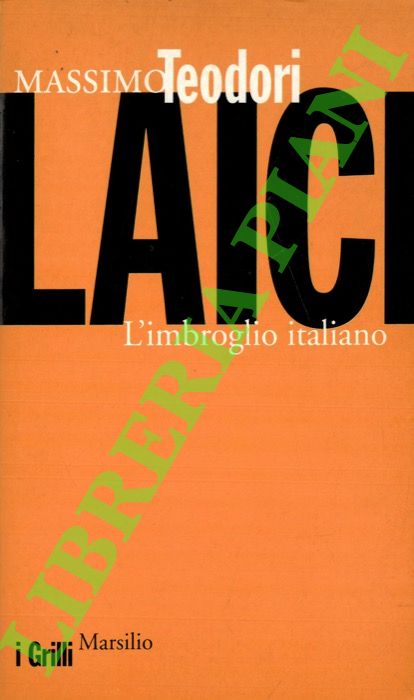 TEODORI Massimo - - Laici. L'imbroglio italiano.