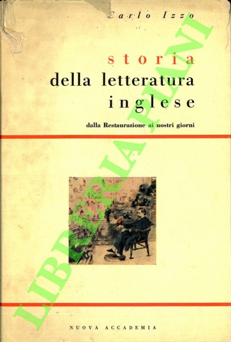 IZZO Carlo - - Storia della letteratura inglese dalla Restaurazione ai nostri giorni.