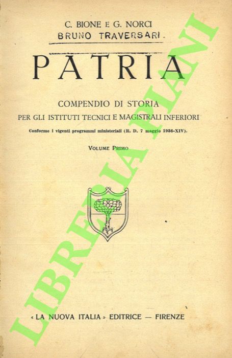 BIONE C. - NORCI G. - - Patria. Compendio di storia per gli Istituti Tecnici e Magistrali Inferiori.