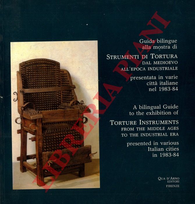 HELD Roberto - - Guida bilingue alla mostra di Strumenti di Tortura dal Medioevo all'epoca industriale presentata in varie citt italiane nel 1983-1984.