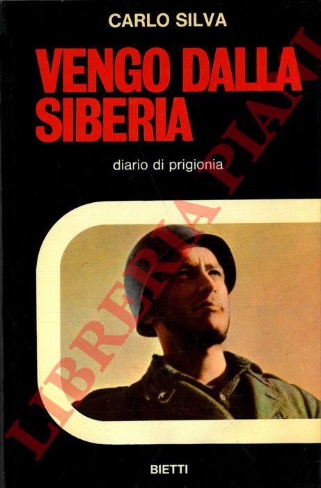SILVA Carlo - - Vengo dalla Siberia. Diario di prigionia.